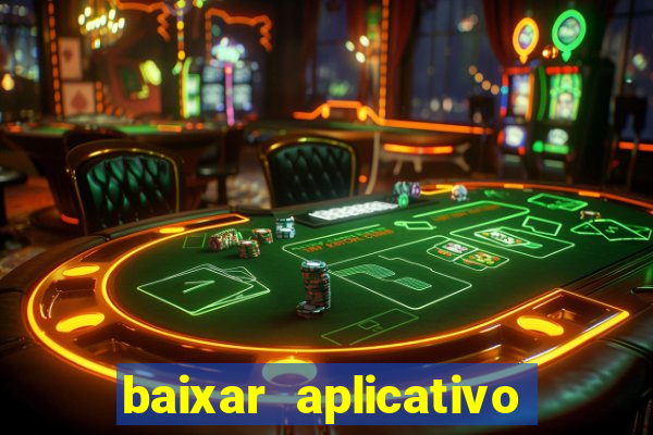 baixar aplicativo do jogo do tigrinho